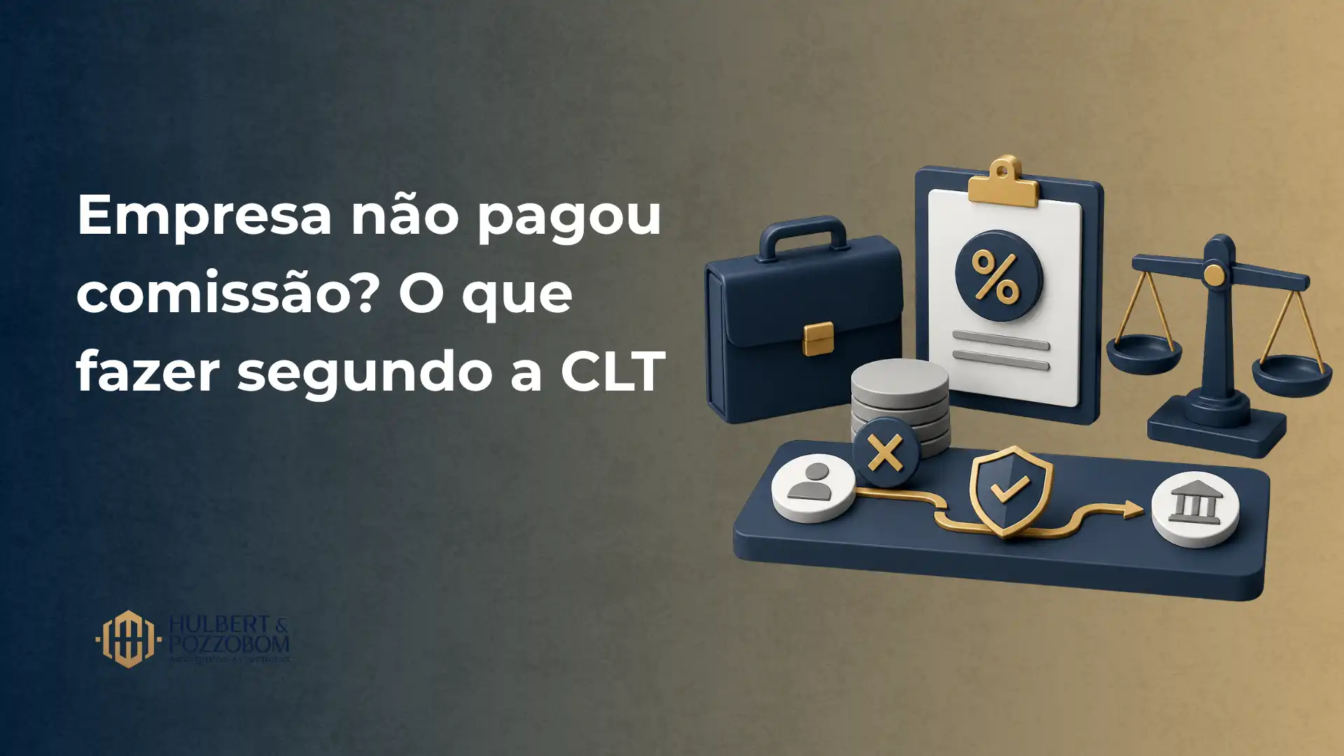 Imagem com fundo azul e bege mostrando a frase “Empresa não pagou comissão? O que fazer segundo a CLT”, enquanto elementos visuais de uma pasta, documento com símbolo de porcentagem e balança sugerem direitos trabalhistas e pagamento de comissão.