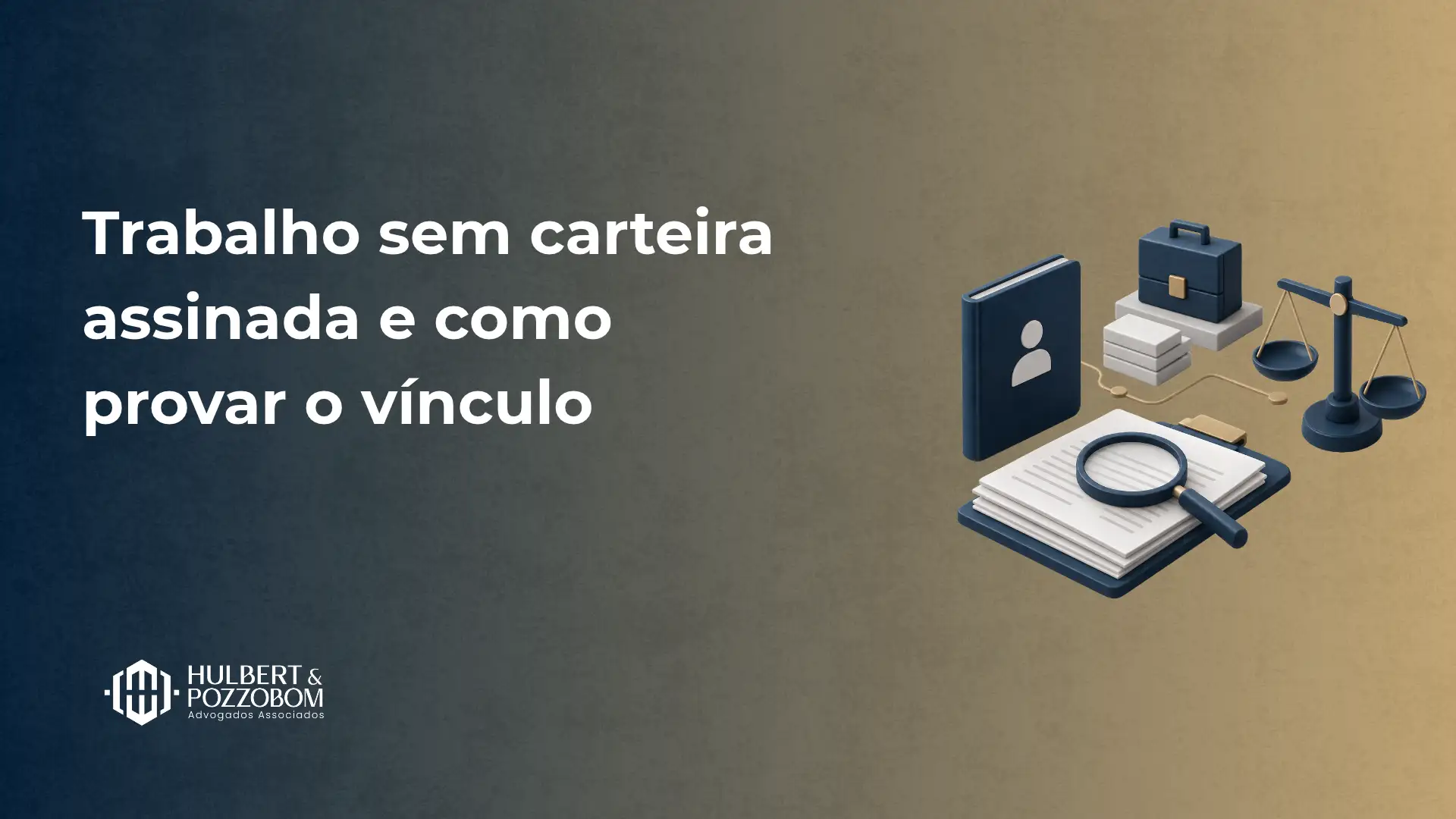 Imagem de banner com texto “Trabalho sem carteira assinada e como provar o vínculo” e ilustração de documentos, pasta, crachá, lupa e balança, representando orientação trabalhista.