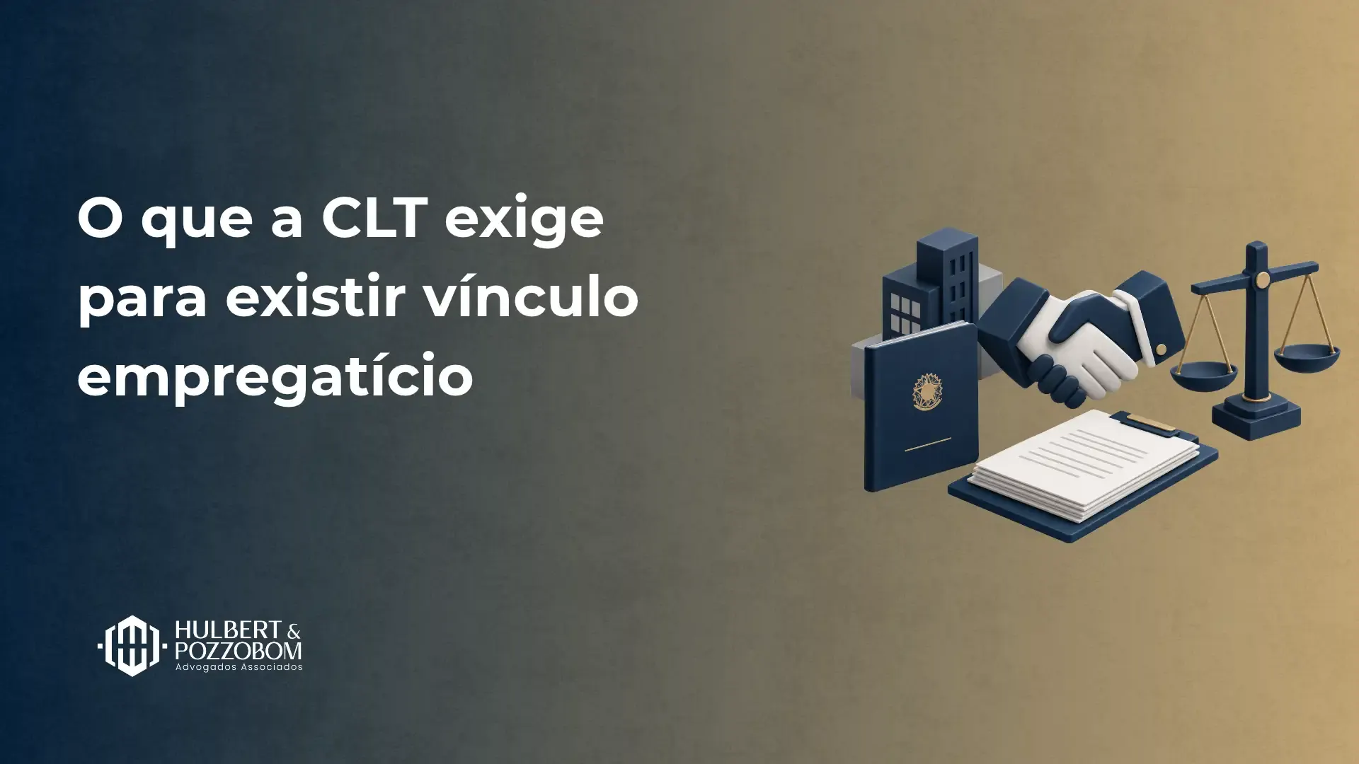 Imagem com fundo bege e texto em destaque: “O que a CLT exige para existir vínculo empregatício”, ao lado de ilustrações de contrato, punho com gesto de acordo, balança da justiça e prédio, tema de legislação trabalhista.