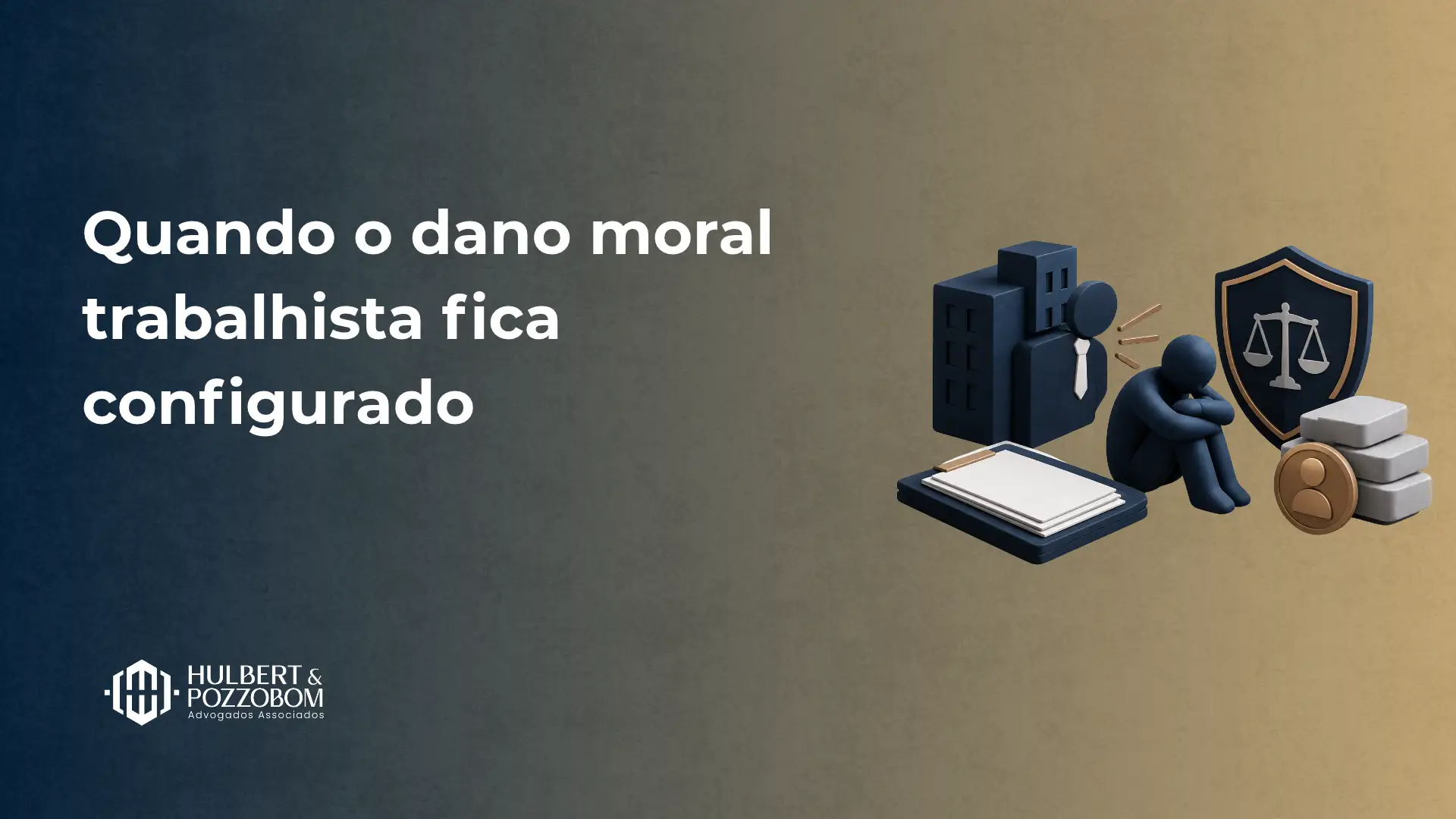 Quando o dano moral trabalhista fica configurado, com ilustração de um trabalhador sentado ao lado de documentos, edifícios, moedas e um escudo com balança, em banner jurídico.