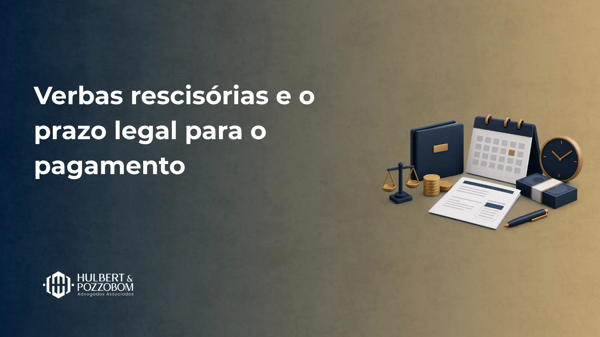 Imagem com fundo azul e bege e ilustração de documentos, calendário, relógio e balança, destacando o texto “Verbas rescisórias e o prazo legal para o pagamento”.