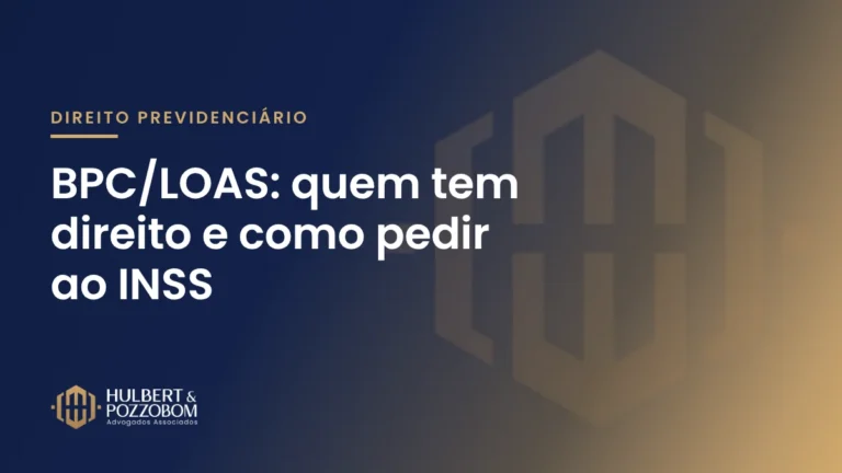 Arte com o título BPC/LOAS: quem tem direito e como pedir ao INSS, nas cores do Hulbert & Pozzobom Advogados Associados