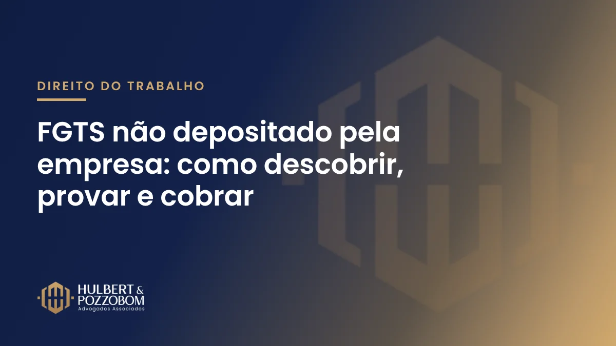 Arte com o título FGTS não depositado pela empresa, nas cores do Hulbert & Pozzobom Advogados Associados