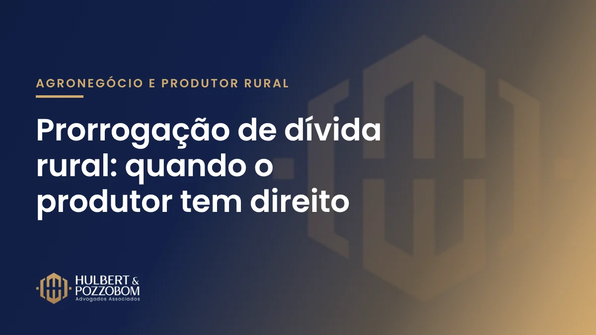 Arte com o título Prorrogação de dívida rural, nas cores do Hulbert & Pozzobom Advogados Associados